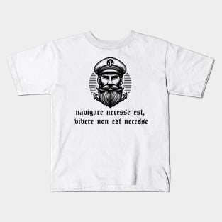 navigare necesse est, vivere non est necesse Kids T-Shirt